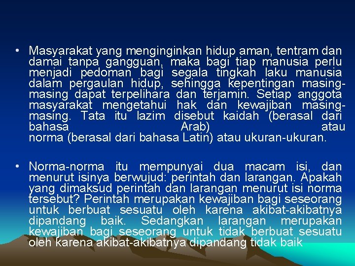 • Masyarakat yang menginginkan hidup aman, tentram dan damai tanpa gangguan, maka bagi