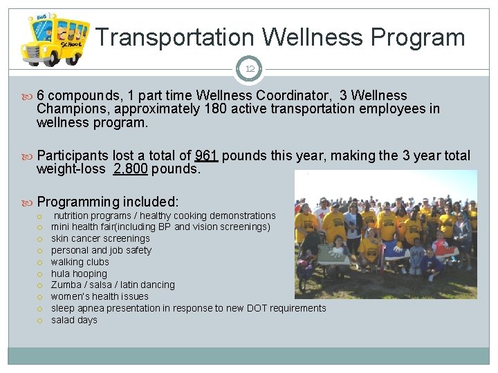 Transportation Wellness Program 12 6 compounds, 1 part time Wellness Coordinator, 3 Wellness Champions,
