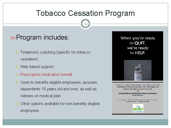 Tobacco Cessation Program 14 Program includes: Telephonic coaching (specific for tobacco cessation) Web based