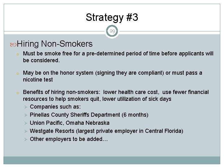 Strategy #3 29 Hiring Non-Smokers o Must be smoke free for a pre-determined period
