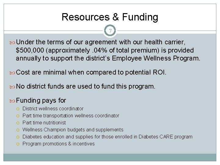 Resources & Funding 7 Under the terms of our agreement with our health carrier,