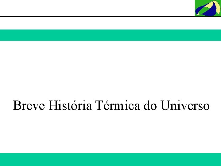 Breve História Térmica do Universo 