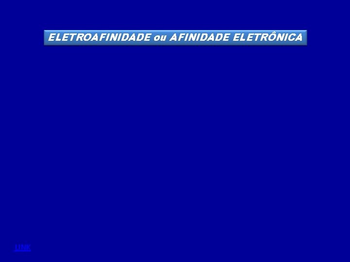 ELETROAFINIDADE ou AFINIDADE ELETRÔNICA LINK ELETROAFINIDADE ou AFINIDADE ELETRÔNICA LINK