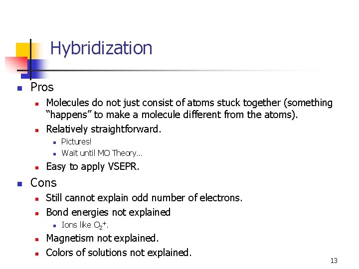 Hybridization n Pros n n Molecules do not just consist of atoms stuck together