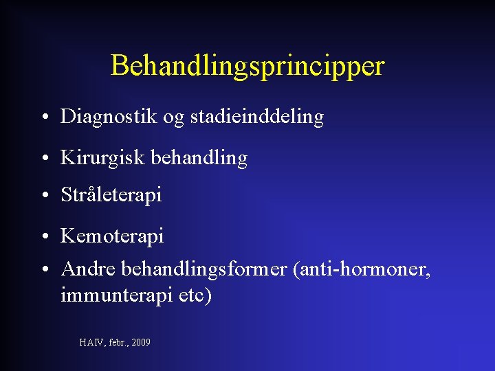 Behandlingsprincipper • Diagnostik og stadieinddeling • Kirurgisk behandling • Stråleterapi • Kemoterapi • Andre