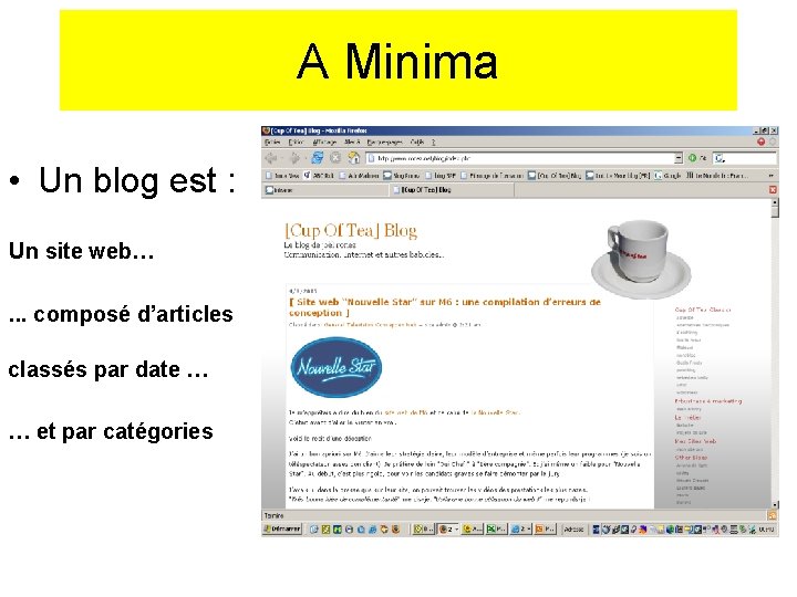 A Minima • Un blog est : Un site web…. . . composé d’articles