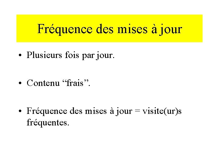 2. Fonctionnalités Fréquence des mises à jour • Plusieurs fois par jour. • Contenu