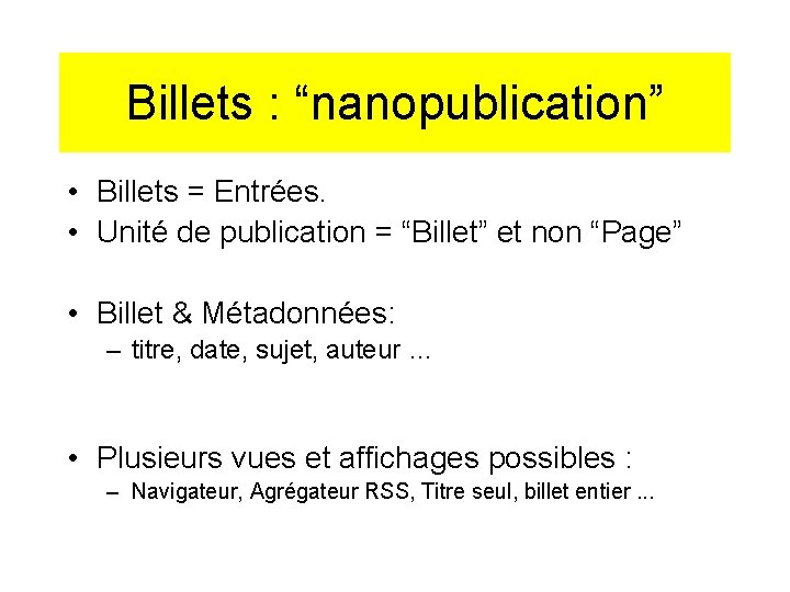 2. Fonctionnalités Billets : “nanopublication” • Billets = Entrées. • Unité de publication =