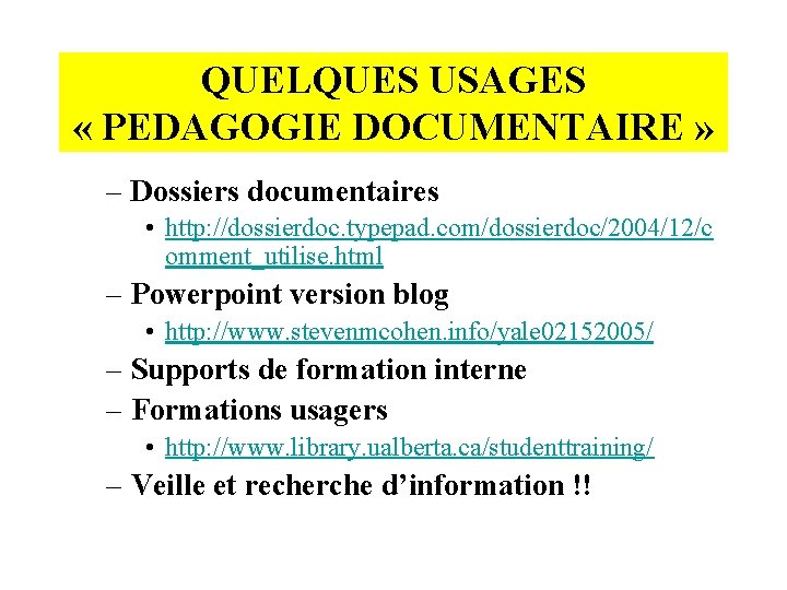 QUELQUES USAGES « PEDAGOGIE DOCUMENTAIRE » – Dossiers documentaires • http: //dossierdoc. typepad. com/dossierdoc/2004/12/c