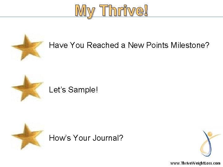 My Thrive! Have You Reached a New Points Milestone? Let’s Sample! How’s Your Journal?