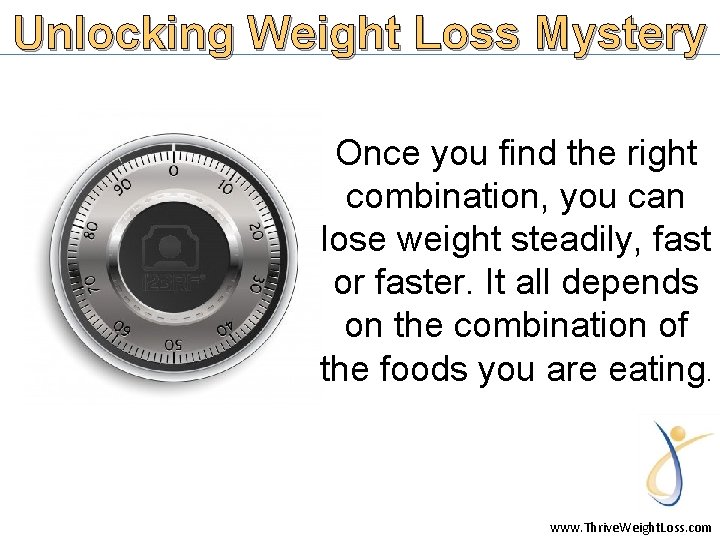 Unlocking Weight Loss Mystery Once you find the right combination, you can lose weight