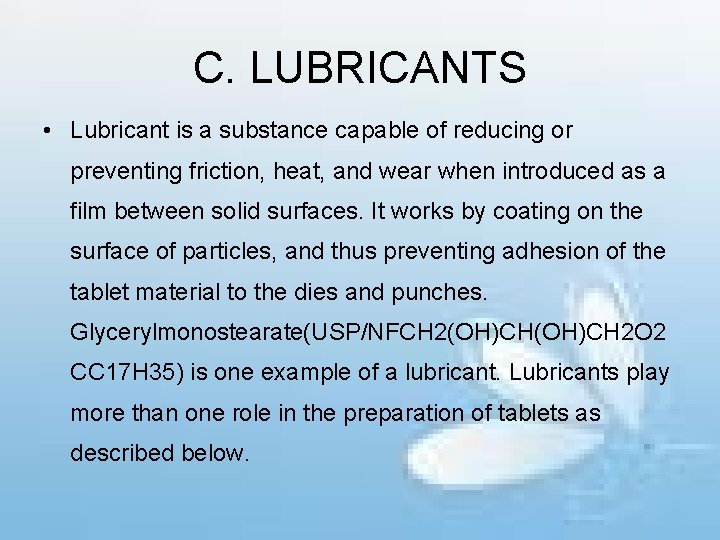 C. LUBRICANTS • Lubricant is a substance capable of reducing or preventing friction, heat,