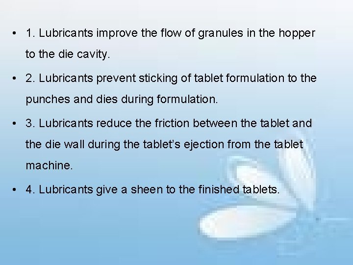  • 1. Lubricants improve the flow of granules in the hopper to the