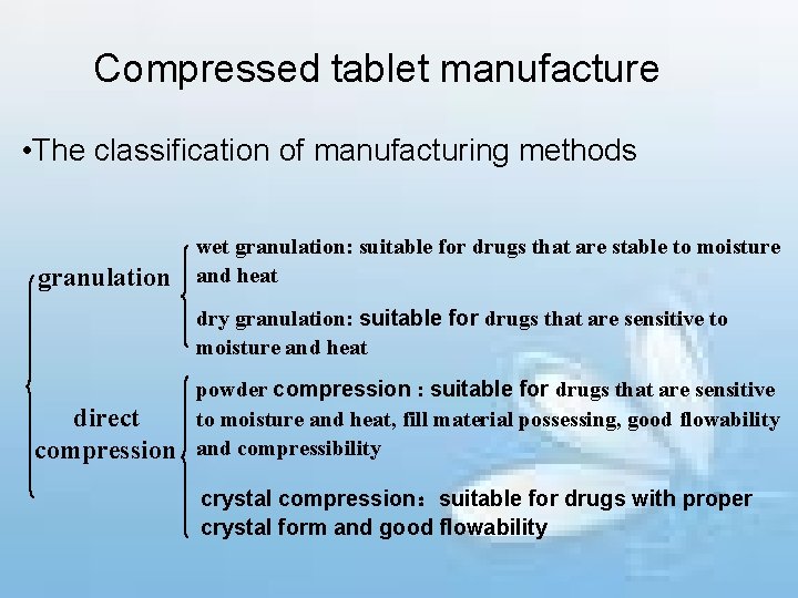 Compressed tablet manufacture • The classification of manufacturing methods granulation wet granulation: suitable for