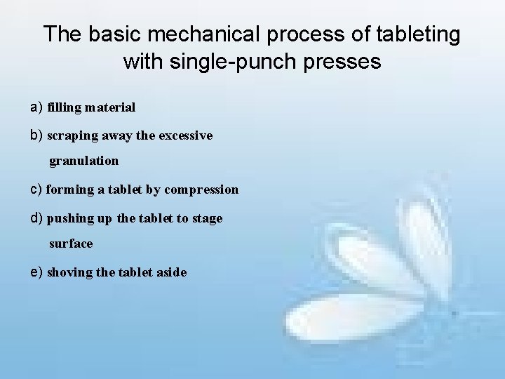 The basic mechanical process of tableting with single-punch presses a) filling material b) scraping