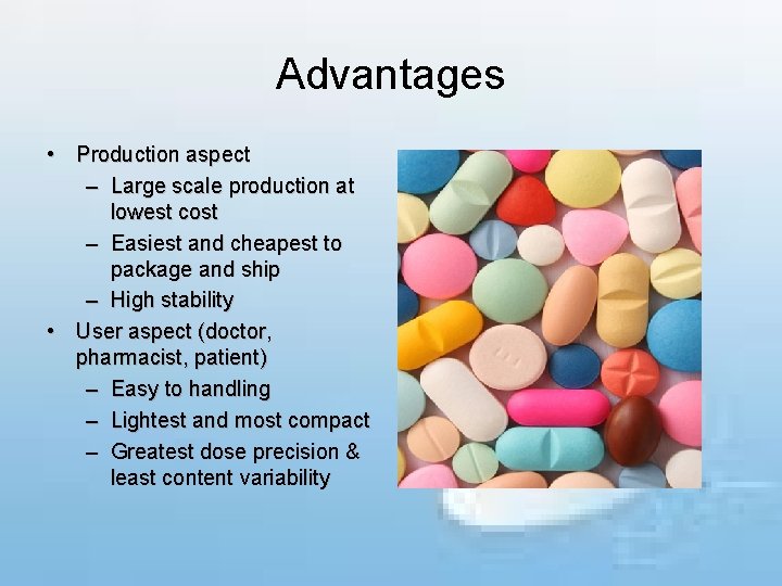 Advantages • Production aspect – Large scale production at lowest cost – Easiest and