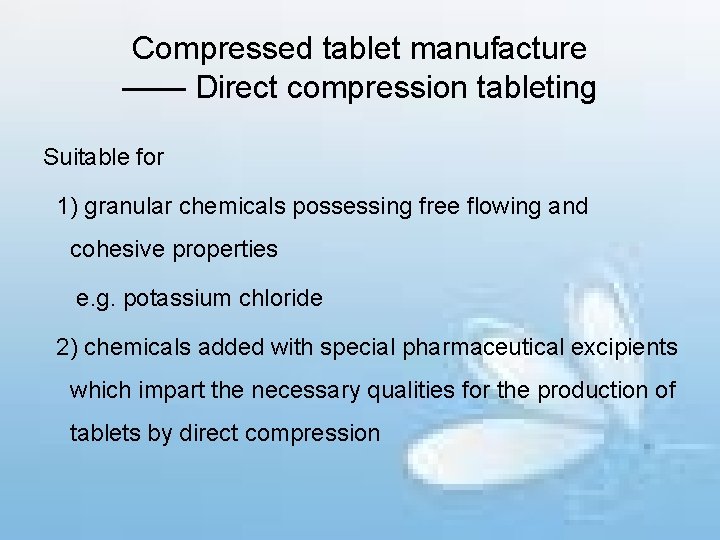 Compressed tablet manufacture —— Direct compression tableting Suitable for 1) granular chemicals possessing free
