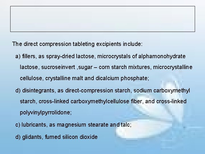 The direct compression tableting excipients include: a) fillers, as spray-dried lactose, microcrystals of alphamonohydrate