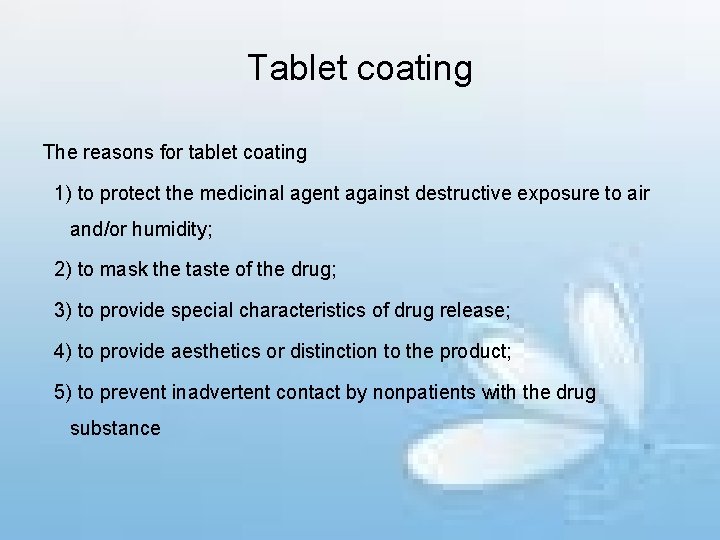 Tablet coating The reasons for tablet coating 1) to protect the medicinal agent against