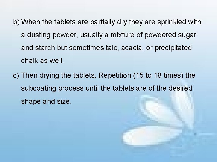 b) When the tablets are partially dry they are sprinkled with a dusting powder,