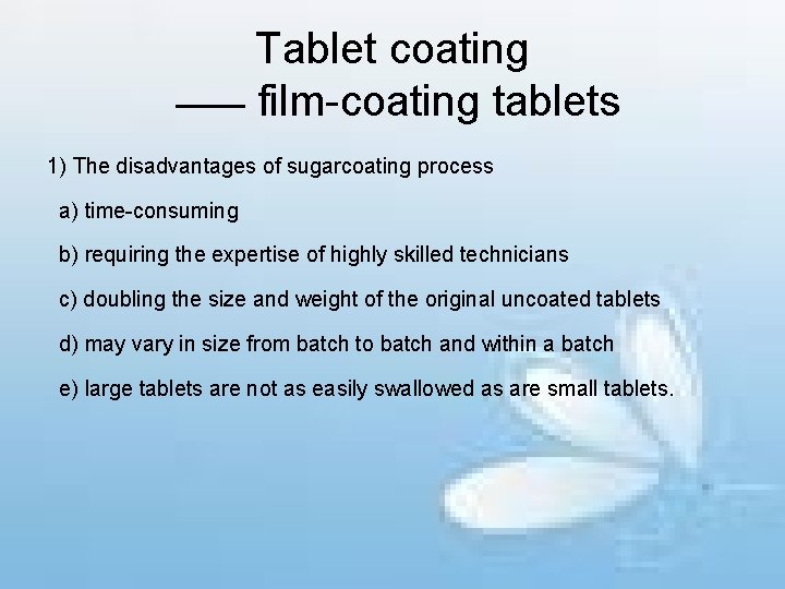 Tablet coating —— film-coating tablets 1) The disadvantages of sugarcoating process a) time-consuming b)
