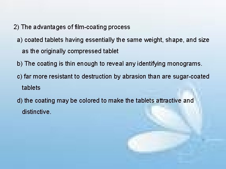 2) The advantages of film-coating process a) coated tablets having essentially the same weight,