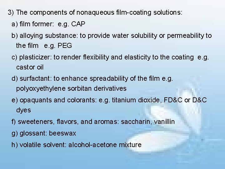 3) The components of nonaqueous film-coating solutions: a) film former: e. g. CAP b)