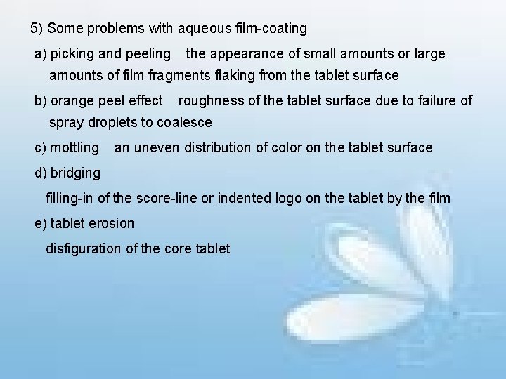 5) Some problems with aqueous film-coating a) picking and peeling the appearance of small