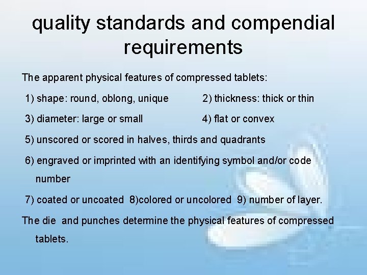 quality standards and compendial requirements The apparent physical features of compressed tablets: 1) shape: