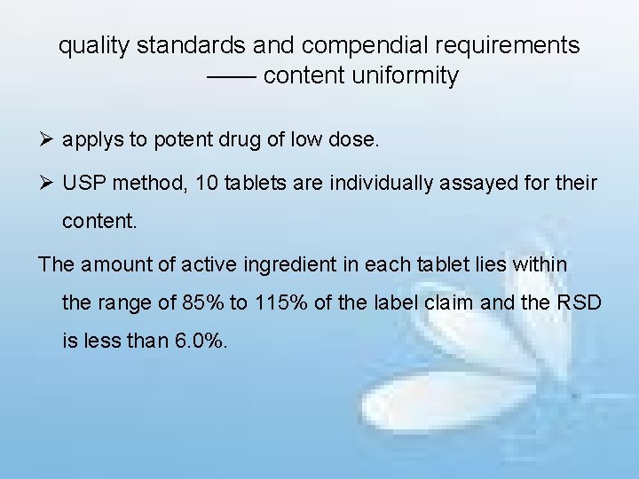 quality standards and compendial requirements —— content uniformity Ø applys to potent drug of