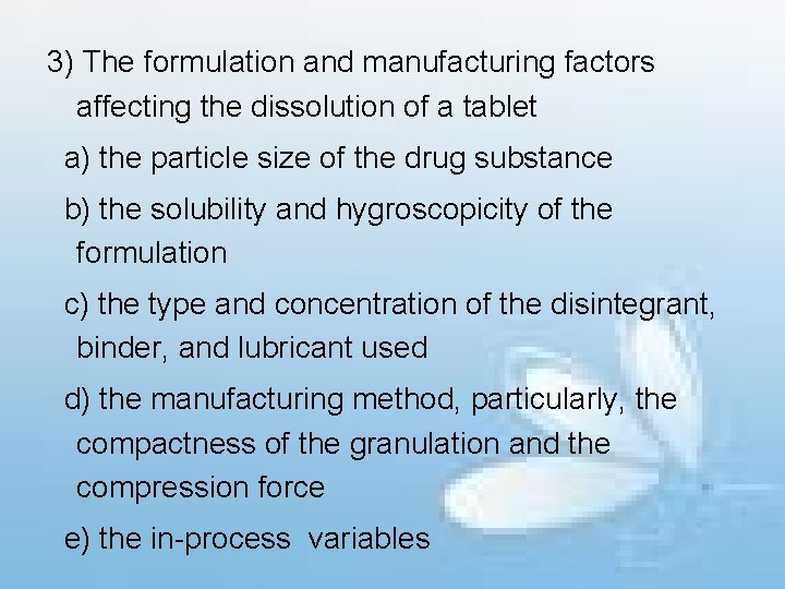 3) The formulation and manufacturing factors affecting the dissolution of a tablet a) the