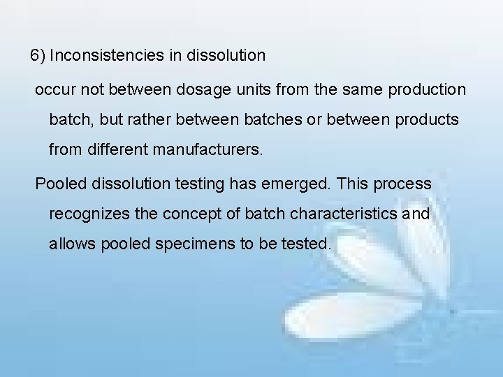 6) Inconsistencies in dissolution occur not between dosage units from the same production batch,