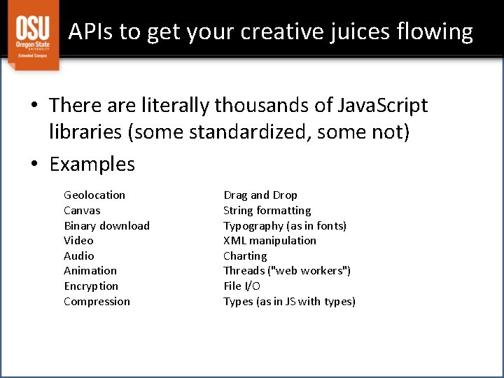 APIs to get your creative juices flowing • There are literally thousands of Java.