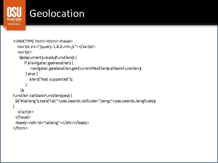 Geolocation <!DOCTYPE html><head> <script src="jquery-1. 8. 2. min. js"></script> <script> $(document). ready(function() { if