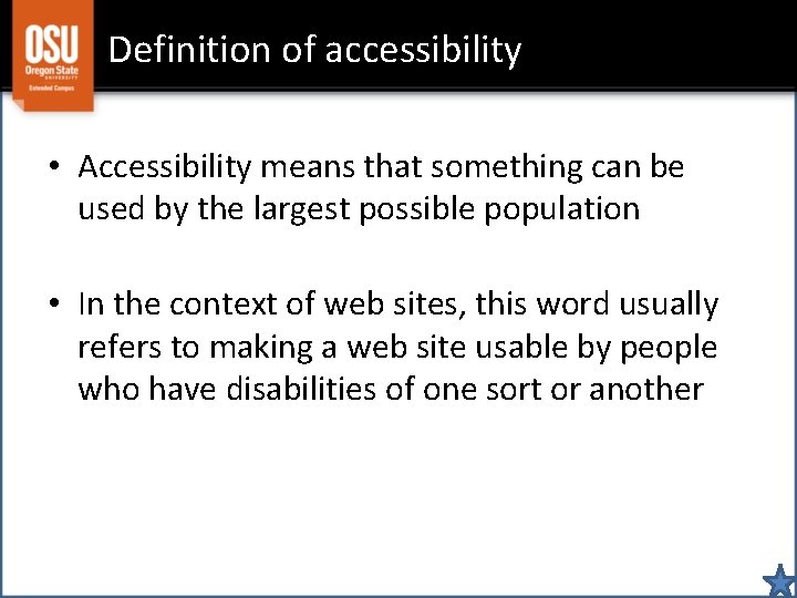 Definition of accessibility • Accessibility means that something can be used by the largest