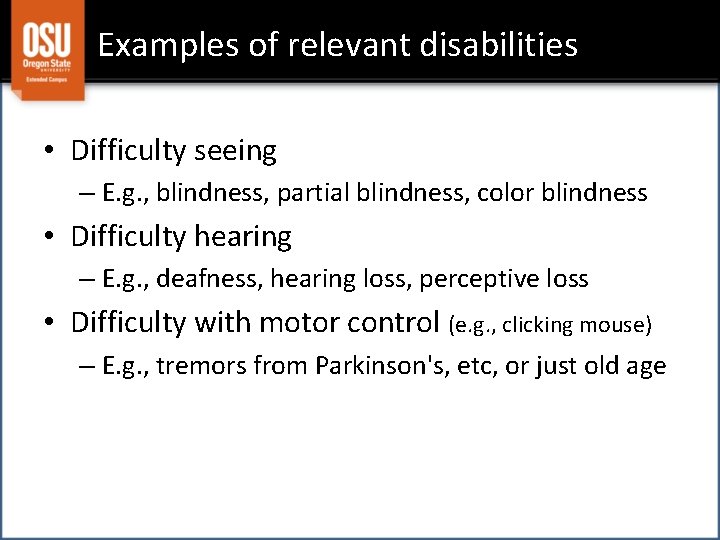 Examples of relevant disabilities • Difficulty seeing – E. g. , blindness, partial blindness,
