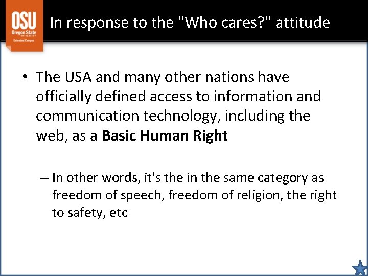 In response to the "Who cares? " attitude • The USA and many other