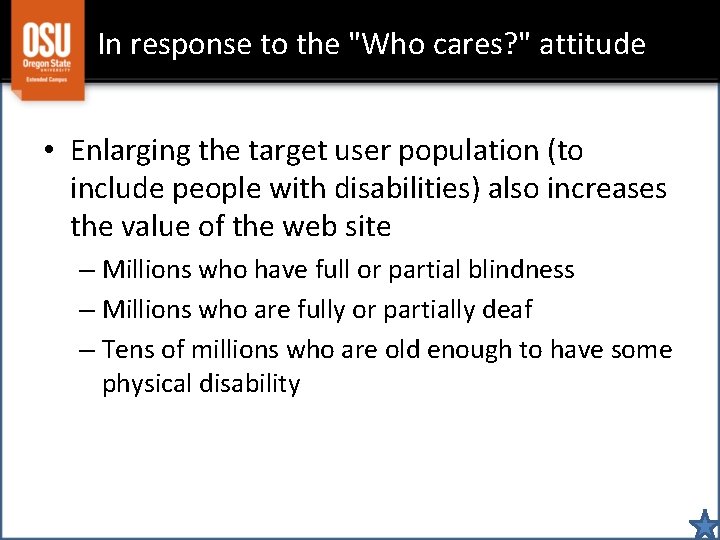 In response to the "Who cares? " attitude • Enlarging the target user population