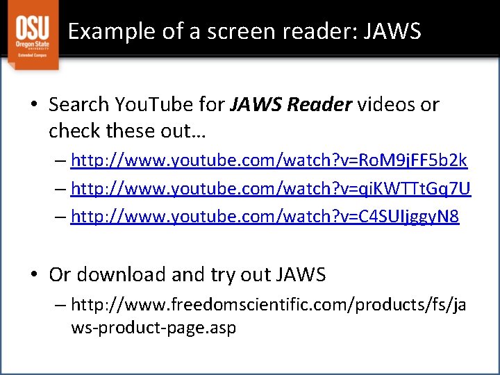 Example of a screen reader: JAWS • Search You. Tube for JAWS Reader videos