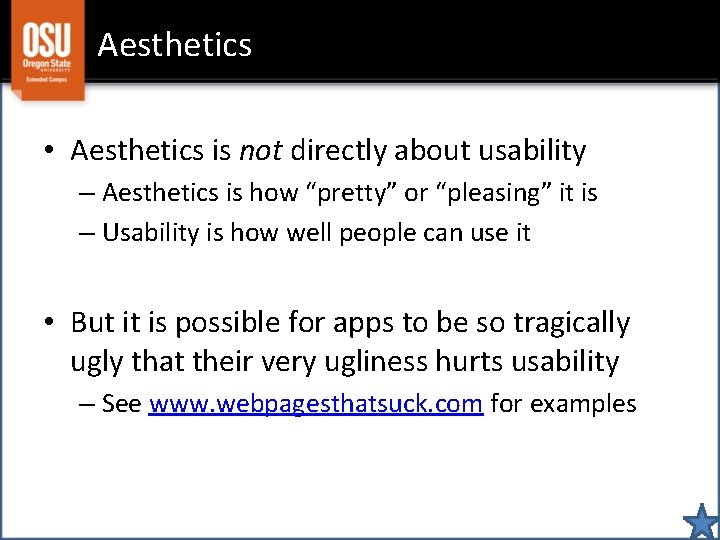 Aesthetics • Aesthetics is not directly about usability – Aesthetics is how “pretty” or