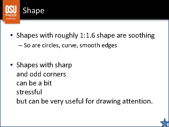 Shape • Shapes with roughly 1: 1. 6 shape are soothing – So are