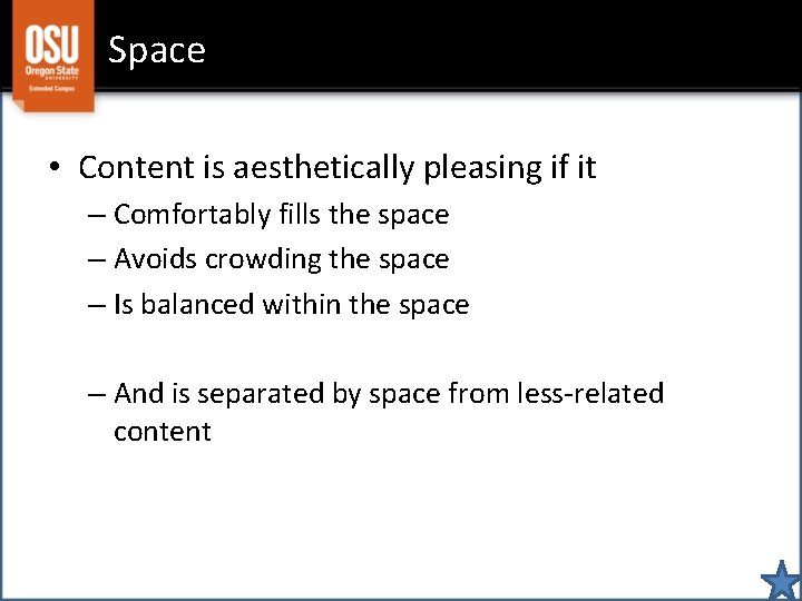 Space • Content is aesthetically pleasing if it – Comfortably fills the space –