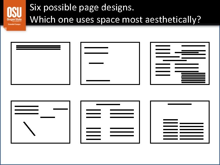 Six possible page designs. Which one uses space most aesthetically? 