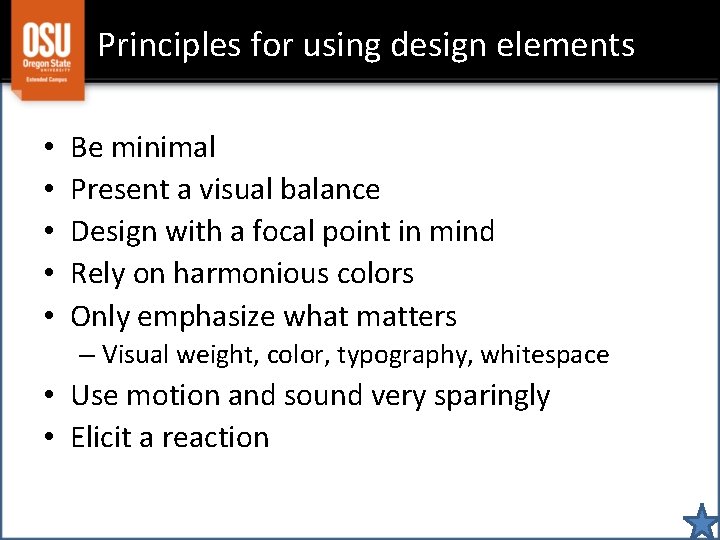 Principles for using design elements • • • Be minimal Present a visual balance