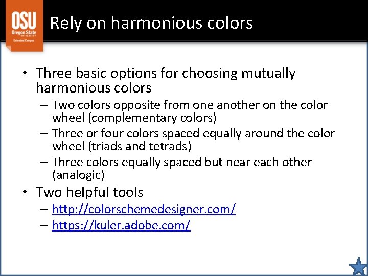 Rely on harmonious colors • Three basic options for choosing mutually harmonious colors –