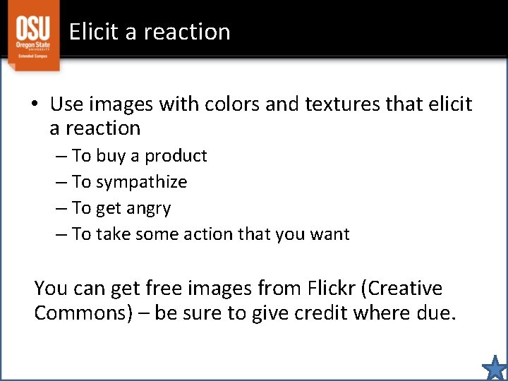 Elicit a reaction • Use images with colors and textures that elicit a reaction
