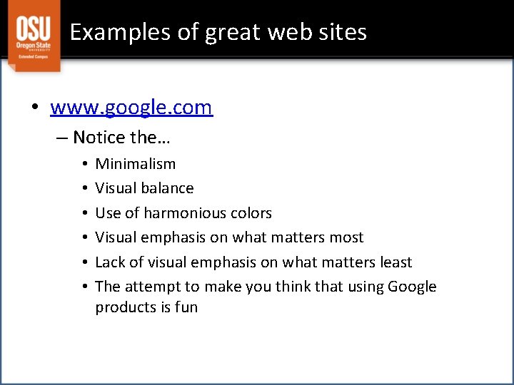 Examples of great web sites • www. google. com – Notice the… • •