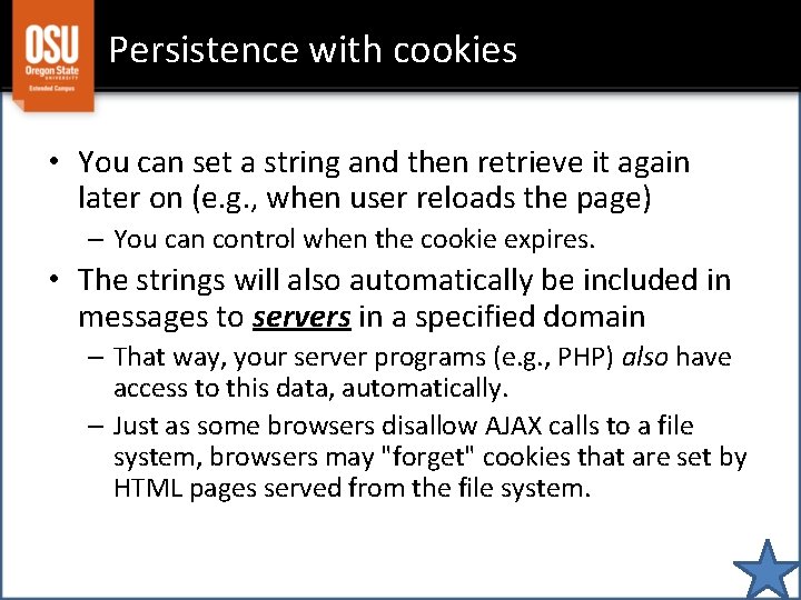 Persistence with cookies • You can set a string and then retrieve it again