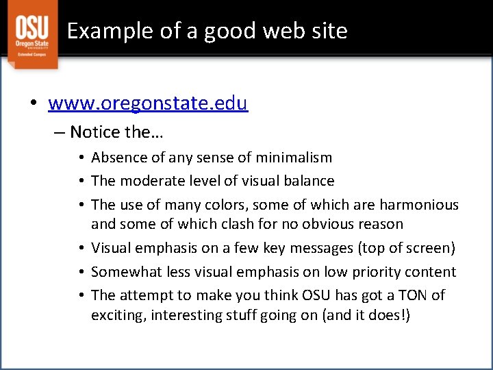 Example of a good web site • www. oregonstate. edu – Notice the… •