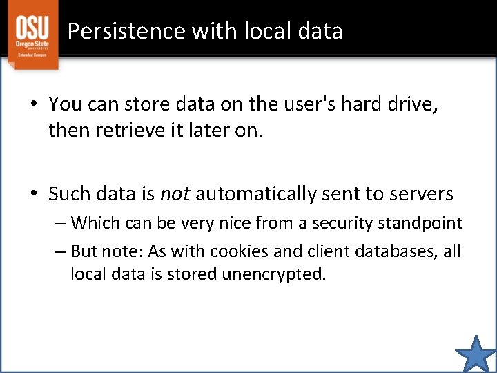 Persistence with local data • You can store data on the user's hard drive,